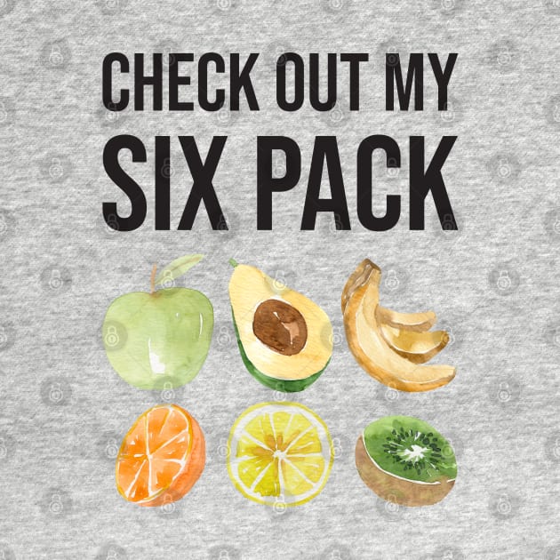 Check Out My Six Pack Fruit Funny Fitness Quote by NatureGlow